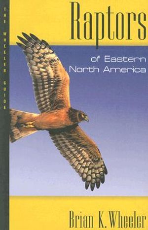 Raptors of Eastern North America: The Wheeler Guides image number 0
