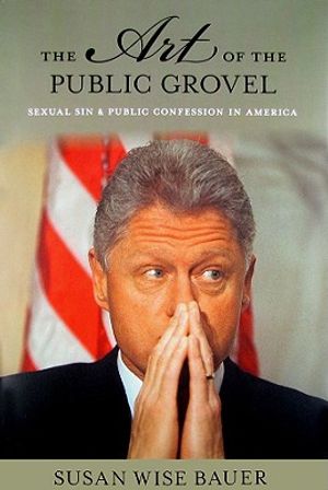 The Art of the Public Grovel: Sexual Sin and Public Confession in America image number 0