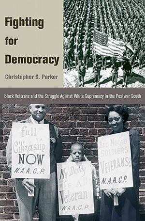 Fighting for Democracy: Black Veterans and the Struggle Against White Supremacy in Tblack Veterans and the Struggle Against White Supremacy in image number 0