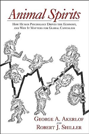 Animal Spirits: How Human Psychology Drives the Economy, and Why It Matters for Global Capitalism image number 0
