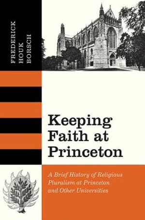 Keeping Faith at Princeton: A Brief History of Religious Pluralism at Princeton and Other Universities image number 0