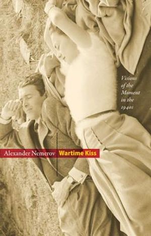 Wartime Kiss: Visions of the Moment in the 1940s image number 0