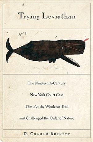 Trying Leviathan: The Nineteenth-Century New York Court Case That Put the Whale on Trial and Challenged the Order of Nature image number 0