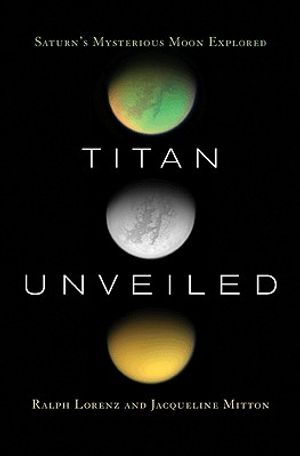 Titan Unveiled: Saturn's Mysterious Moon Explored image number 0