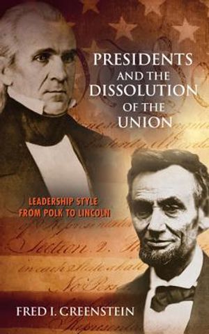 Presidents and the Dissolution of the Union: Leadership Style from Polk to Lincoln image number 0