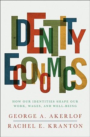 Identity Economics: How Our Identities Shape Our Work, Wages, and Well-Being image number 0