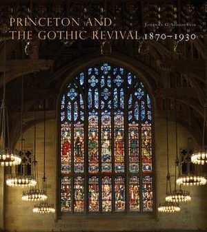 Princeton and the Gothic Revival: 1870-1930 image number 0