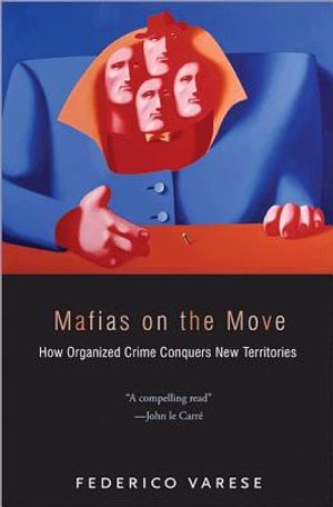 Mafias on the Move: How Organized Crime Conquers New Territories image number 0