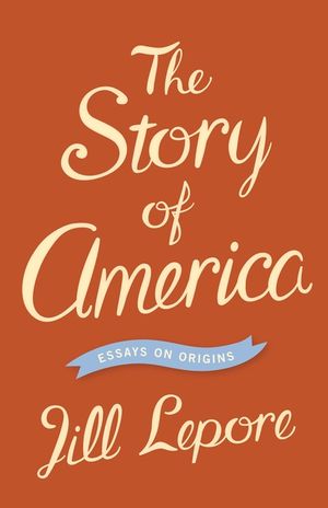 The Story of America: Essays on Origins image number 0