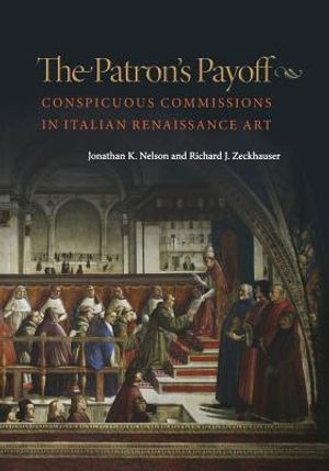 The Patron's Payoff: Conspicuous Commissions in Italian Renaissance Art image number 0