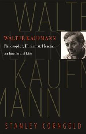 Walter Kaufmann: Philosopher, Humanist, Heretic image number 0