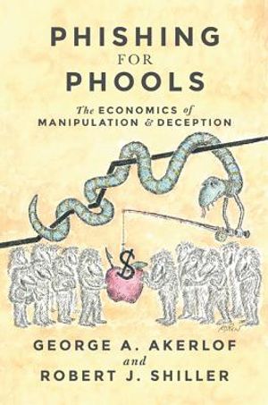 Phishing for Phools: The Economics of Manipulation and Deception image number 0