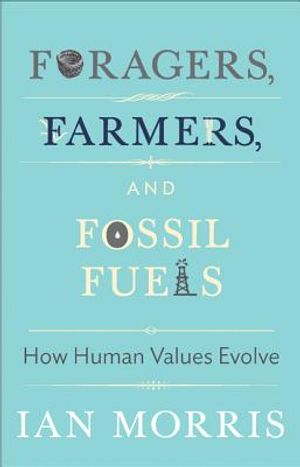 Foragers, Farmers, and Fossil Fuels: How Human Values Evolve image number 0
