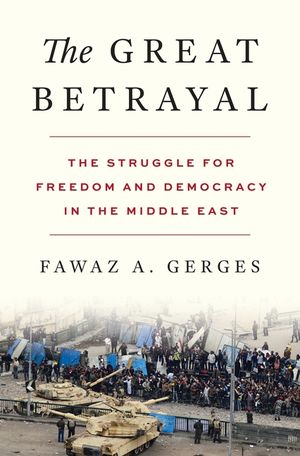 The Great Betrayal: The Struggle for Freedom and Democracy in the Middle East image number 0