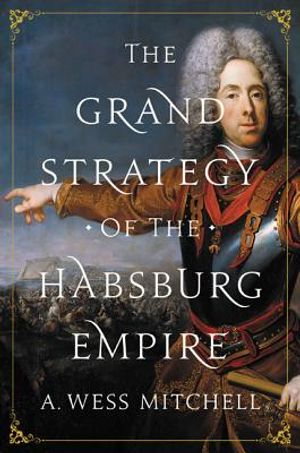 The Grand Strategy of the Habsburg Empire image number 0