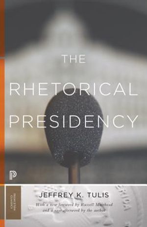The Rhetorical Presidency: New Edition image number 0