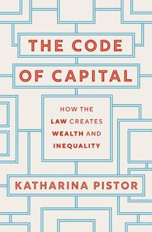 The Code of Capital: How the Law Creates Wealth and Inequality image number 0