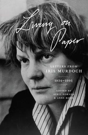 Living on Paper: Letters from Iris Murdoch, 1934-1995 image number 0