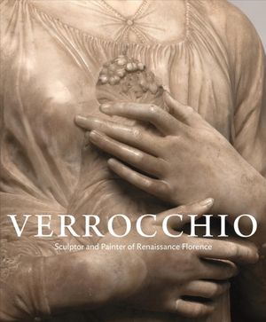 Verrocchio: Sculptor and Painter of Renaissance Florence image number 0