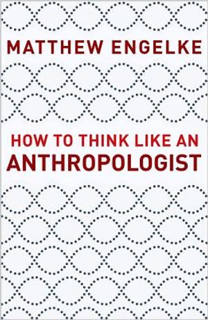 How to Think Like an Anthropologist image number 0