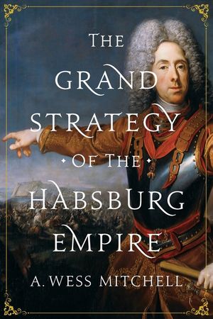 The Grand Strategy of the Habsburg Empire image number 0