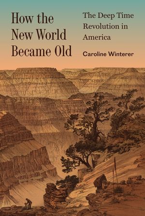 How the New World Became Old: The Deep Time Revolution in America image number 0