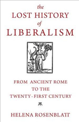 The Lost History of Liberalism: From Ancient Rome to the Twenty-First Century image number 0