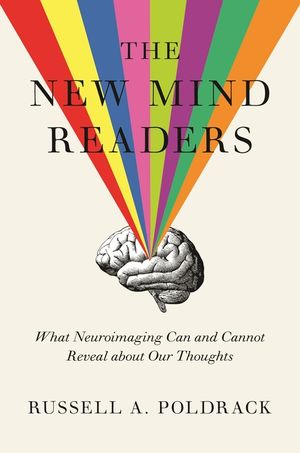 The New Mind Readers: What Neuroimaging Can and Cannot Reveal about Our Thoughts image number 0