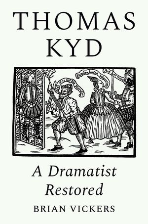Thomas Kyd: A Dramatist Restored image number 0