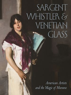 Sargent, Whistler, and Venetian Glass: American Artists and the Magic of Murano image number 0