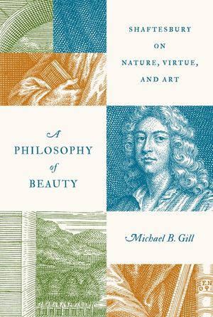 A Philosophy of Beauty: Shaftesbury on Nature, Virtue, and Art image number 0