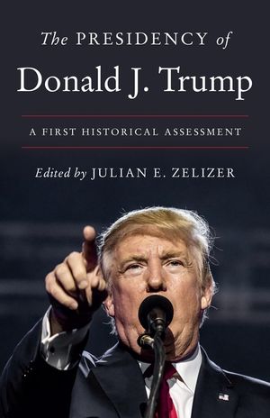 The Presidency of Donald J. Trump: A First Historical Assessment image number 0