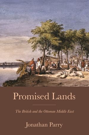 Promised Lands: The British and the Ottoman Middle East image number 0