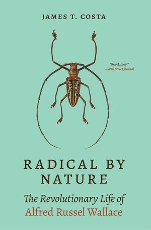 Radical by Nature: The Revolutionary Life of Alfred Russel Wallace image number 0