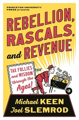 Rebellion, Rascals, and Revenue: Tax Follies and Wisdom Through the Ages image number 0