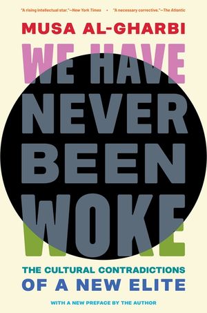 We Have Never Been Woke: The Cultural Contradictions of a New Elite image number 0