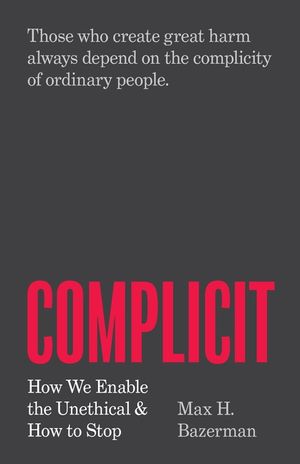 Complicit: How We Enable the Unethical and How to Stop image number 0