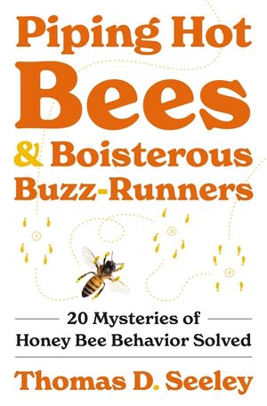 Piping Hot Bees and Boisterous Buzz-Runners: 20 Mysteries of Honey Bee Behavior Solved image number 0