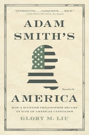 Adam Smith's America: How a Scottish Philosopher Became an Icon of American Capitalism image number 0