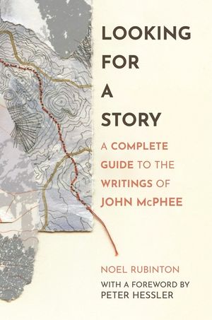 Looking for a Story: A Complete Guide to the Writings of John McPhee image number 0