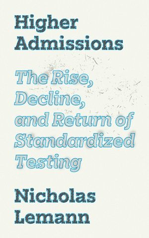 Higher Admissions: The Rise and Fall of Standardized Testing image number 0