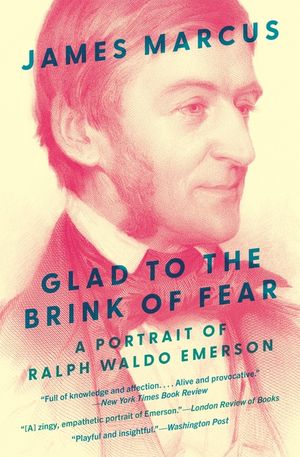 Glad to the Brink of Fear: A Portrait of Ralph Waldo Emerson image number 0