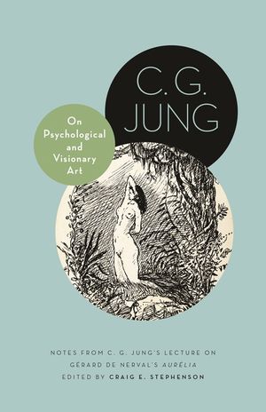 On Psychological and Visionary Art: Notes from C. G. Jung's Lecture on G&eacute;rard de Nerval's Aur&eacute;lia image number 0
