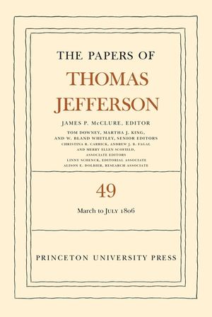 The Papers of Thomas Jefferson, Volume 49: 2 March to 10 July 1806 image number 0