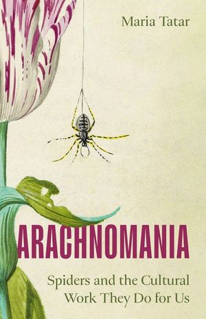 Arachnomania: Spiders and the Cultural Work They Do for Us image number 0
