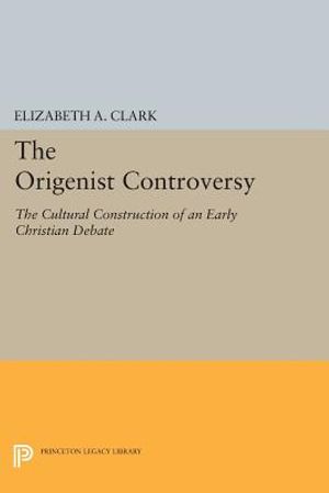 The Origenist Controversy: The Cultural Construction of an Early Christian Debate image number 0