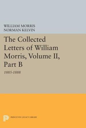 The Collected Letters of William Morris, Volume II, Part B: 1885-1888 image number 0