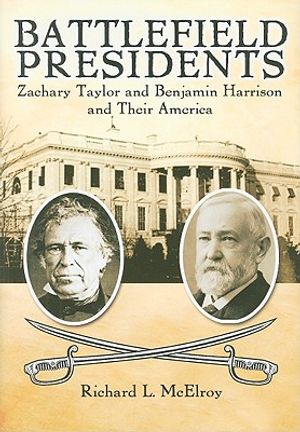 Battlefield Presidents: Zachary Taylor and Benjamin Harrison and Their America image number 0