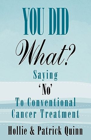 You Did What? Saying 'No' To Conventional Cancer Treatment image number 0
