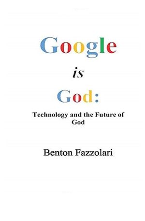 Google is God: Technology and the Future of God image number 0